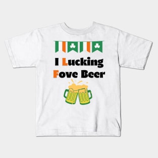 Saint Patricks Day, I Lucking Fove Beer Kids T-Shirt